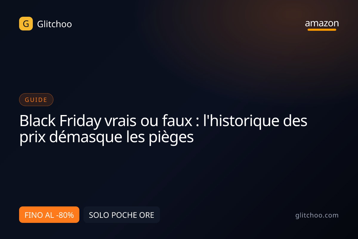Black Friday vrais ou faux : l'historique des prix démasque les pièges