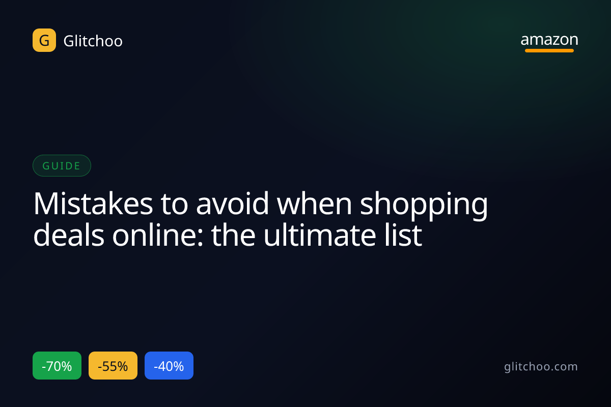 Mistakes to avoid when shopping deals online: the ultimate list