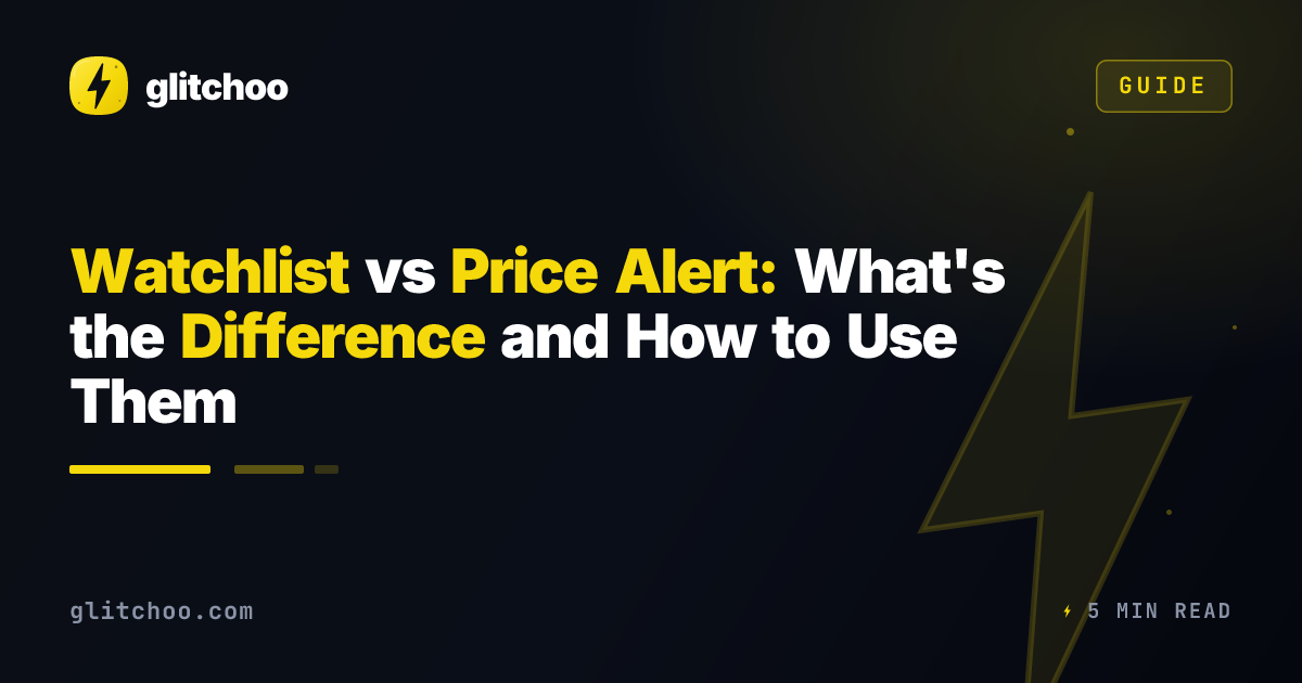 Watchlist vs Price Alert: What's the Difference and How to Use Them