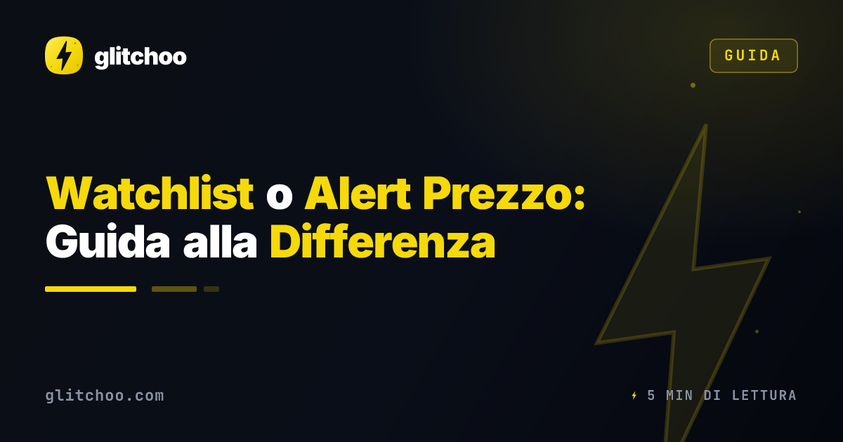 Watchlist o Alert Prezzo: Guida alla Differenza