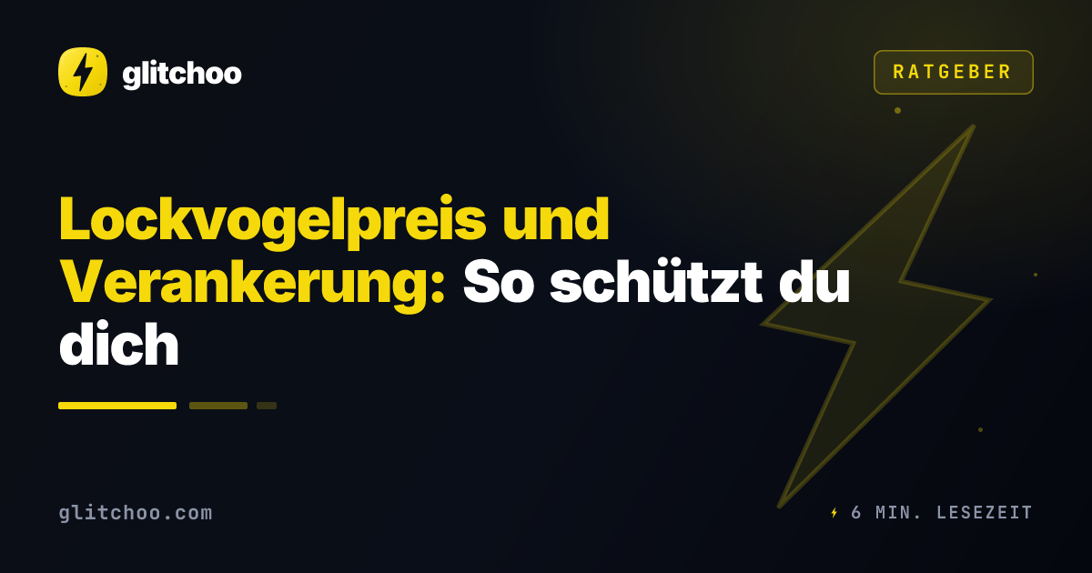 Lockvogelpreis und Verankerung: So schützt du dich