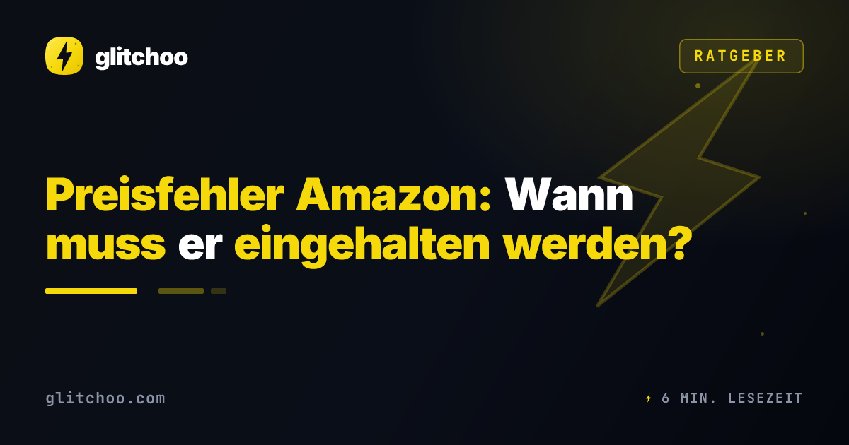 Preisfehler Amazon: Wann muss er eingehalten werden?