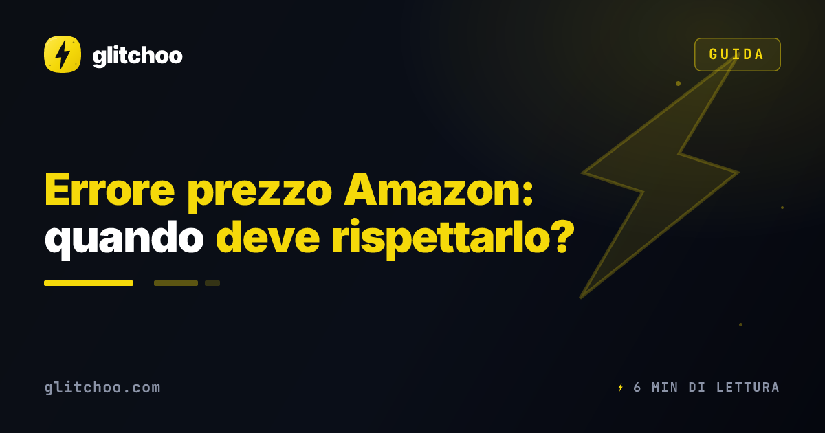 Errore prezzo Amazon: quando deve rispettarlo?