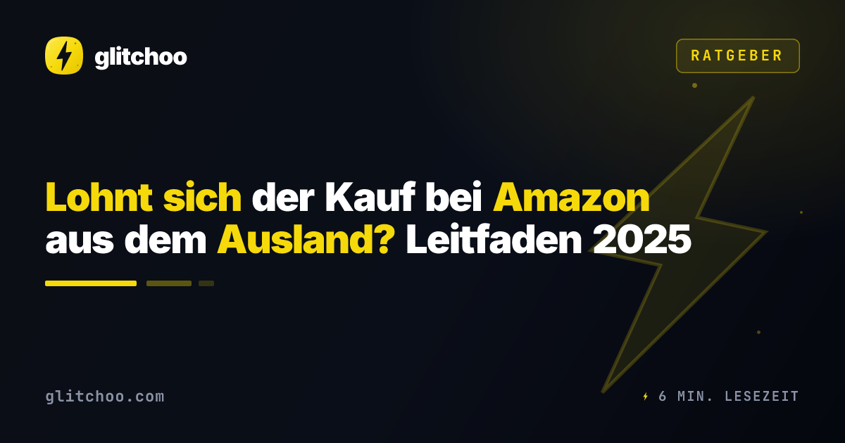 Lohnt sich der Kauf bei Amazon aus dem Ausland? Leitfaden 2025
