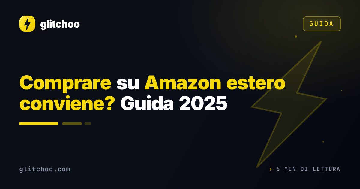 Comprare su Amazon estero conviene? Guida 2025