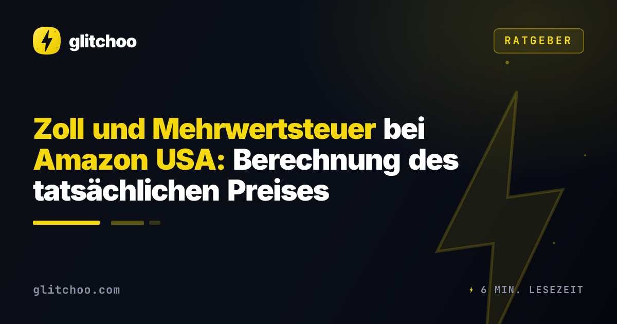 Zoll und Mehrwertsteuer bei Amazon USA: Berechnung des tatsächlichen Preises