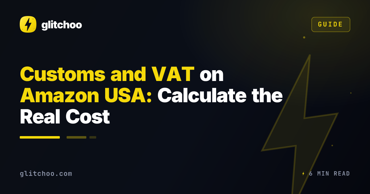 Customs and VAT on Amazon USA: Calculate the Real Cost