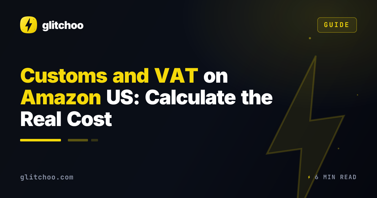 Customs and VAT on Amazon US: Calculate the Real Cost