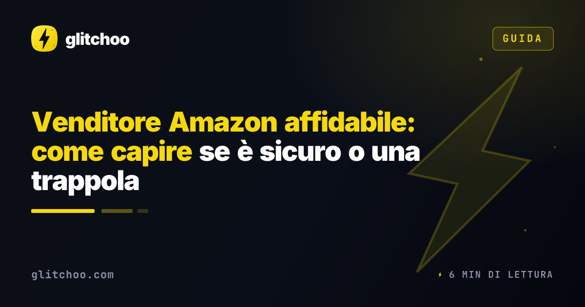 Venditore Amazon affidabile: come capire se è sicuro o una trappola