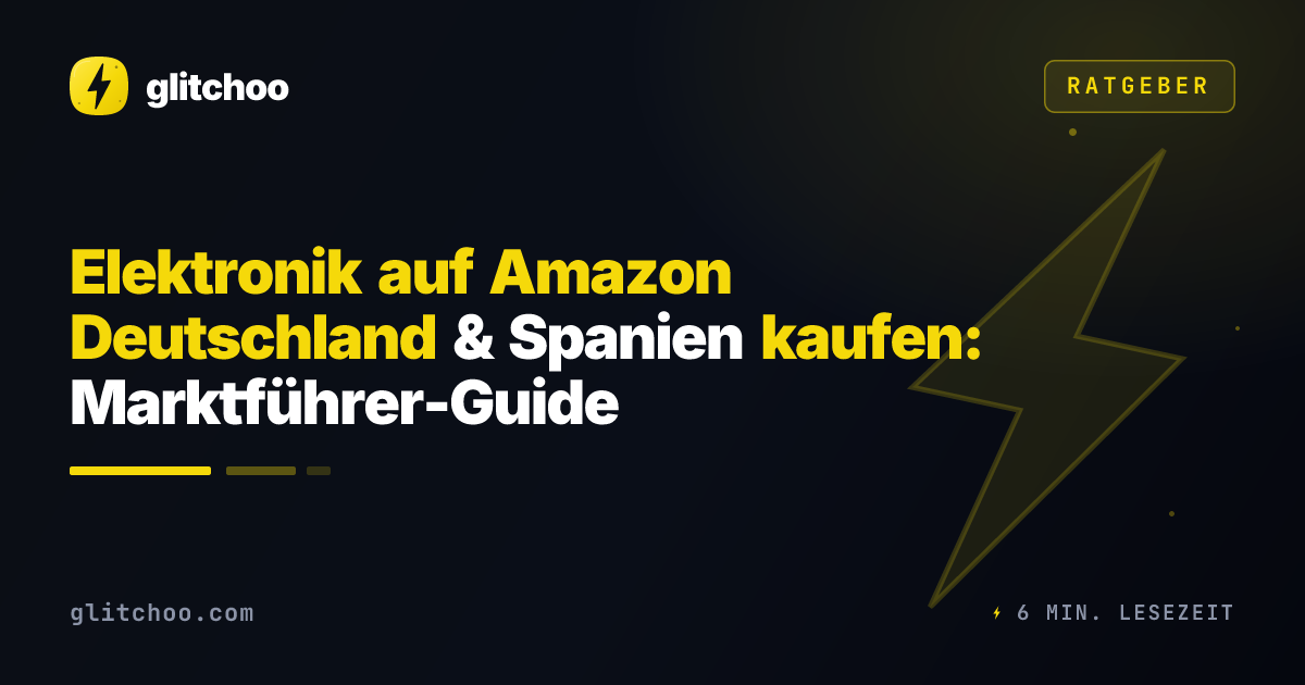 Elektronik auf Amazon Deutschland & Spanien kaufen: Marktführer-Guide