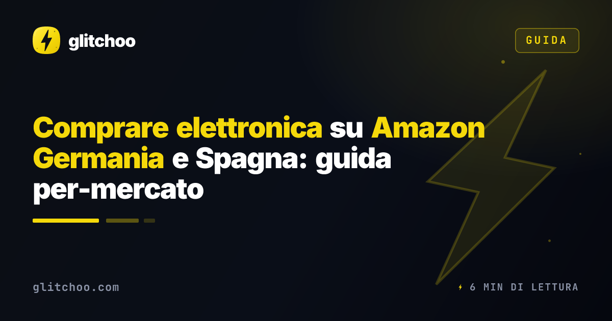 Comprare elettronica su Amazon Germania e Spagna: guida per-mercato