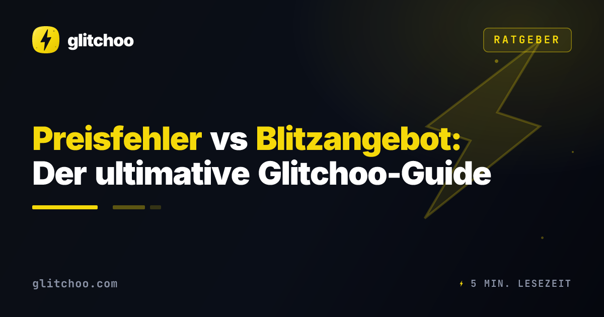 Preisfehler vs Blitzangebot: Der ultimative Glitchoo-Guide
