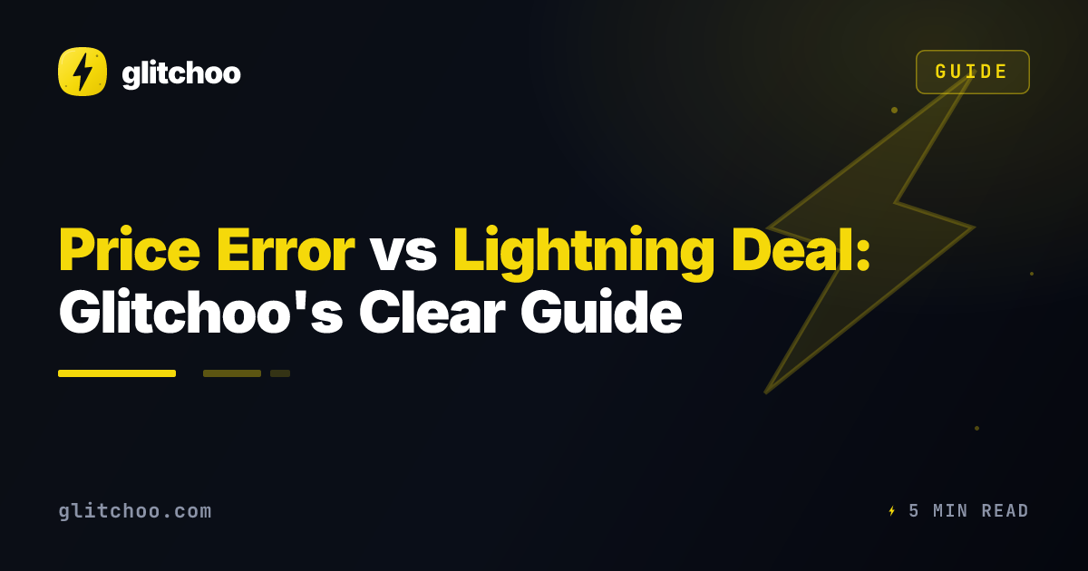 Price Error vs Lightning Deal: Glitchoo's Clear Guide