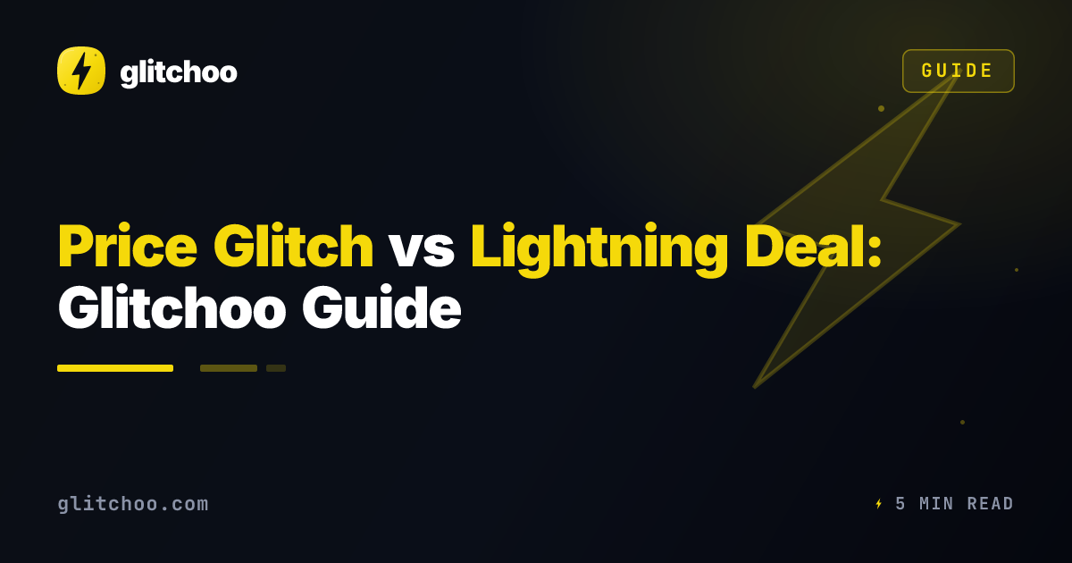 Price Glitch vs Lightning Deal: Glitchoo Guide