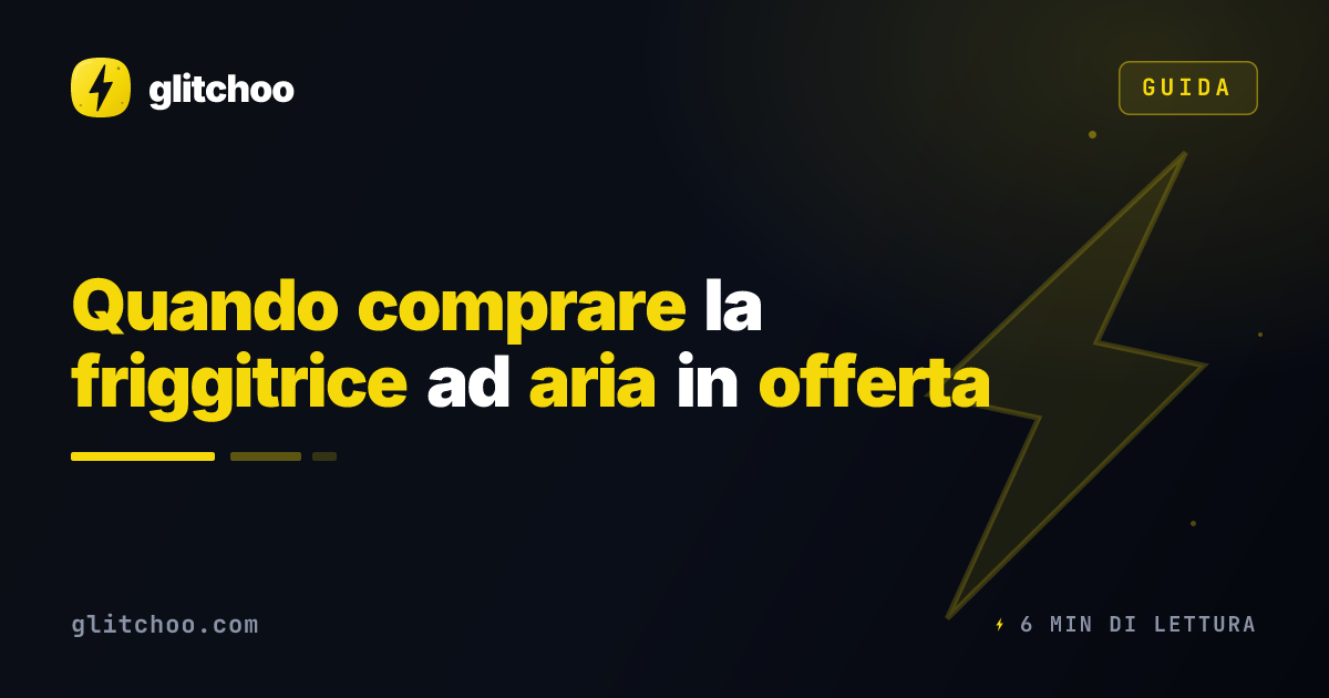 Quando comprare la friggitrice ad aria in offerta