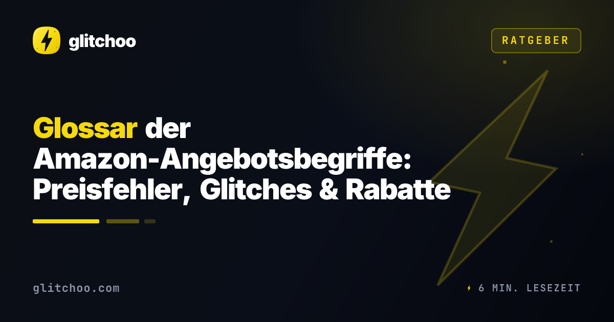 Glossar der Amazon-Angebotsbegriffe: Preisfehler, Glitches & Rabatte