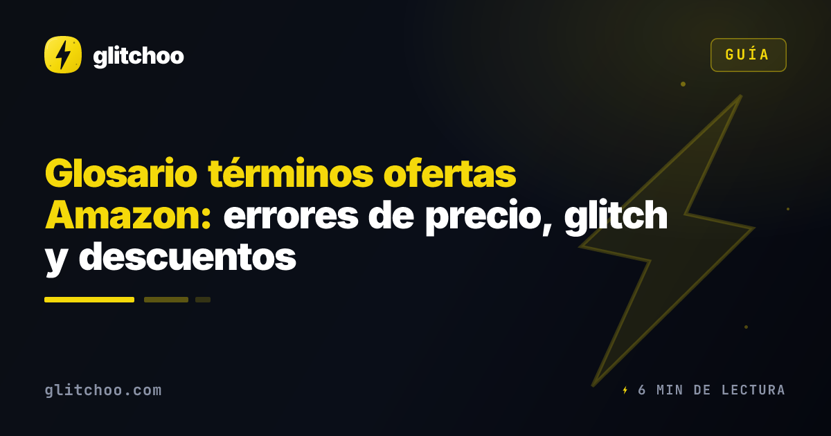 Glosario términos ofertas Amazon: errores de precio, glitch y descuentos