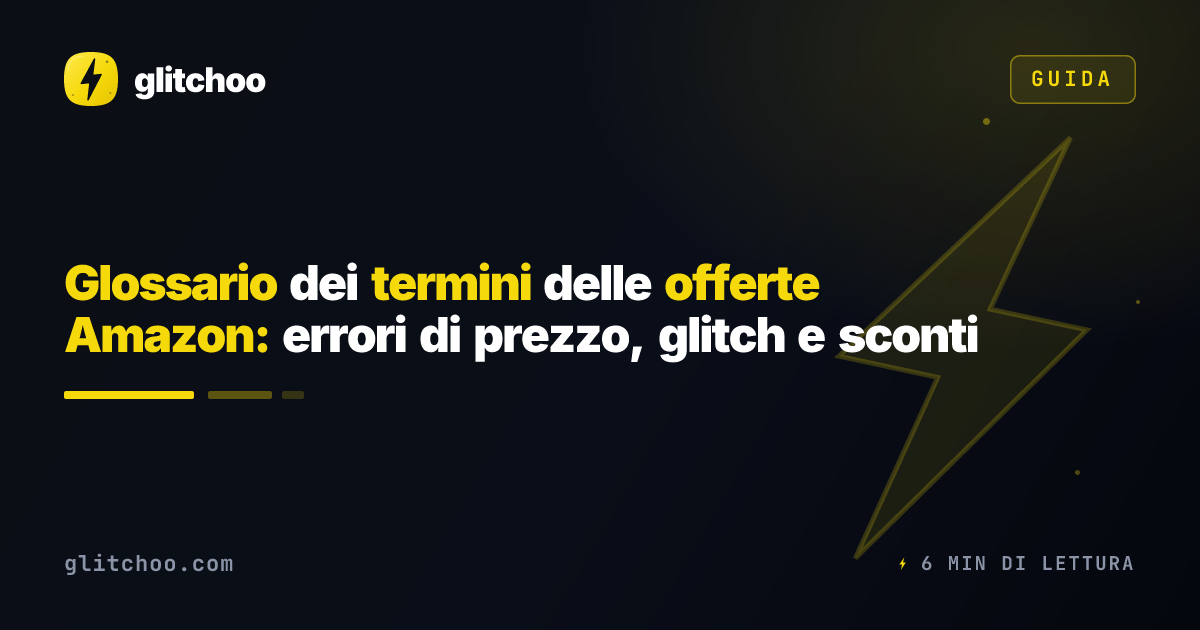 Glossario dei termini delle offerte Amazon: errori di prezzo, glitch e sconti