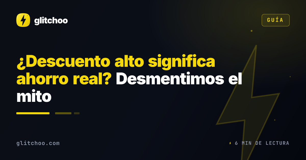 ¿Descuento alto significa ahorro real? Desmentimos el mito